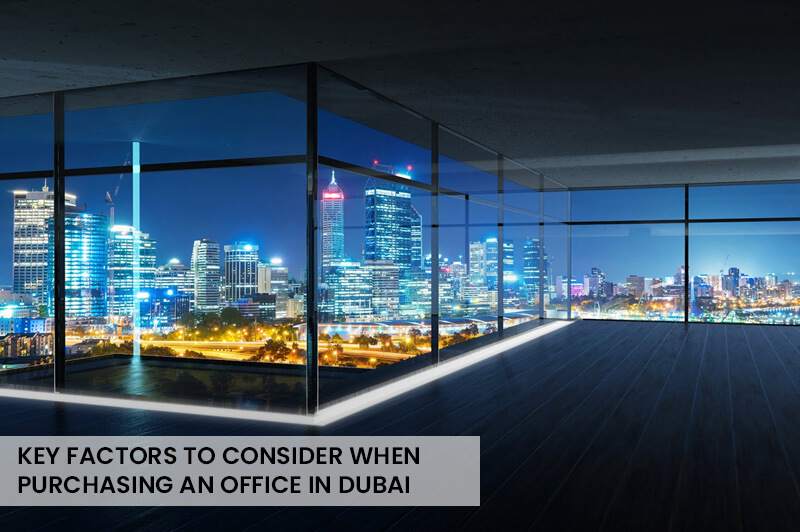 Gearing Up for Business: Key Factors to Consider When Purchasing an Office in Dubai